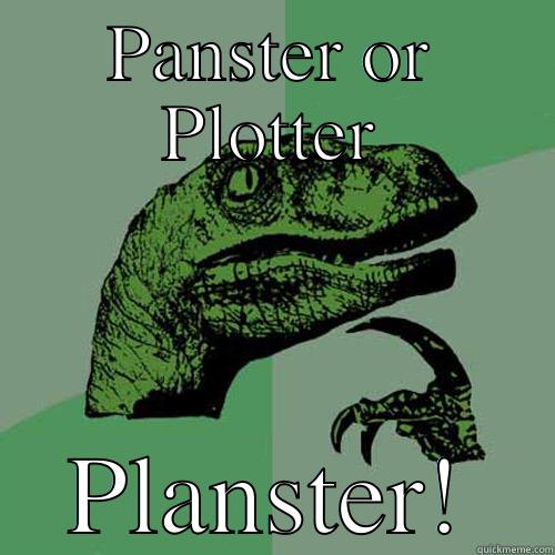 PANSTER OR PLOTTER PLANSTER! Philosoraptor