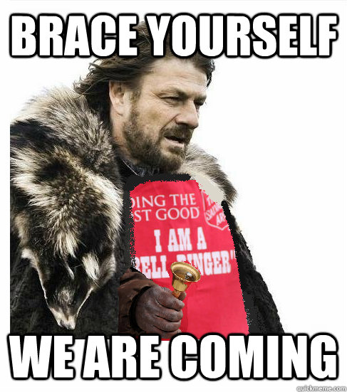 brace yourself we are coming - brace yourself we are coming  salvation army