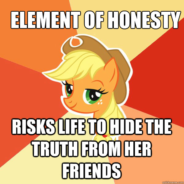 Element of Honesty Risks life to hide the truth from her friends - Element of Honesty Risks life to hide the truth from her friends  Applejack