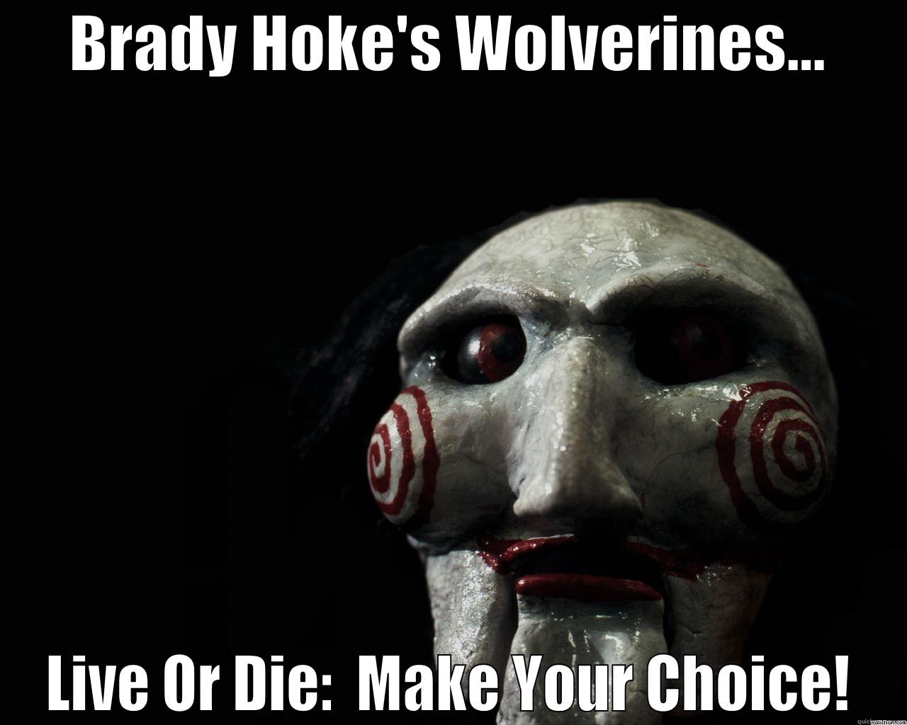 BRADY HOKE'S WOLVERINES... LIVE OR DIE:  MAKE YOUR CHOICE! Misc