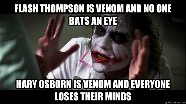 Flash Thompson is Venom and no one bats an eye Hary Osborn is Venom and everyone loses their minds  Joker Mind Loss