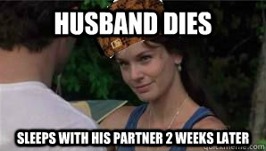 Husband dies sleeps with his partner 2 weeks later - Husband dies sleeps with his partner 2 weeks later  Scumbag lori