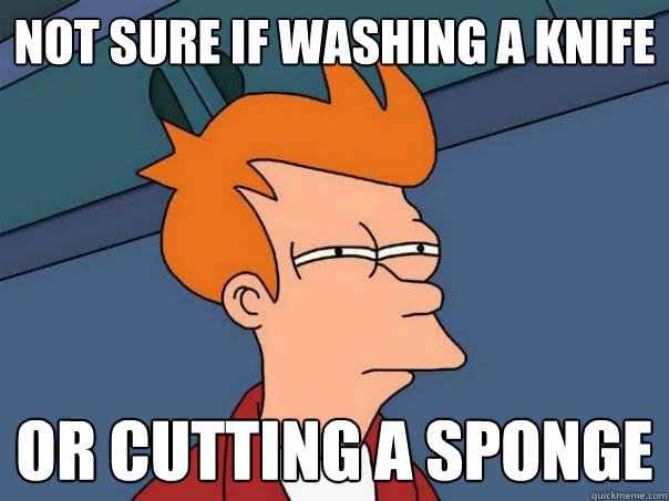 NOT SURE IF WASHING A KNIFE OR CUTTING A SPONGE  Futurama Fry