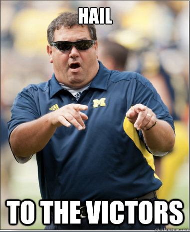 HAIL TO THE VICTORS  Epic Brady Hoke