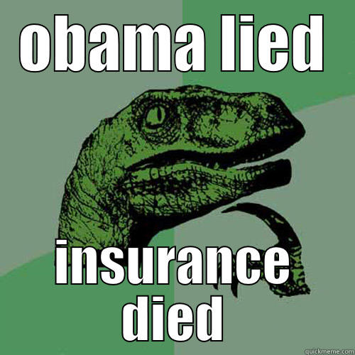 OBAMA LIED INSURANCE DIED Philosoraptor