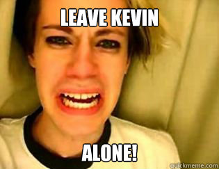 LEAVE KEVIN alone!  leave britney alone