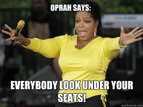 Oprah says: EVERYBODY LOOK UNDER YOUR SEATS!  Oprah Loves Ham
