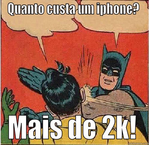 QUANTO CUSTA UM IPHONE? MAIS DE 2K! Batman Slapping Robin