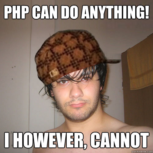 PHP CAN DO ANYTHING! I However, cannot  Scumbag Tux