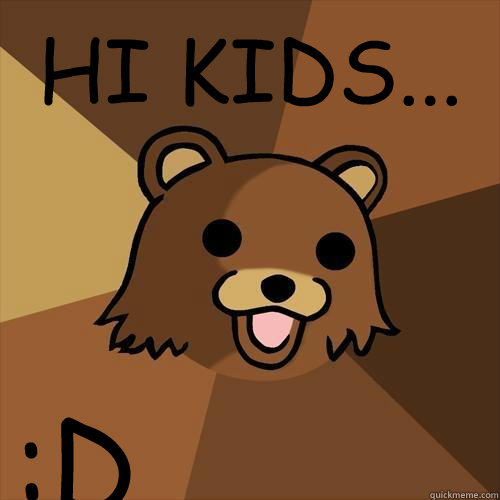 HI KIDS... :D  Pedobear
