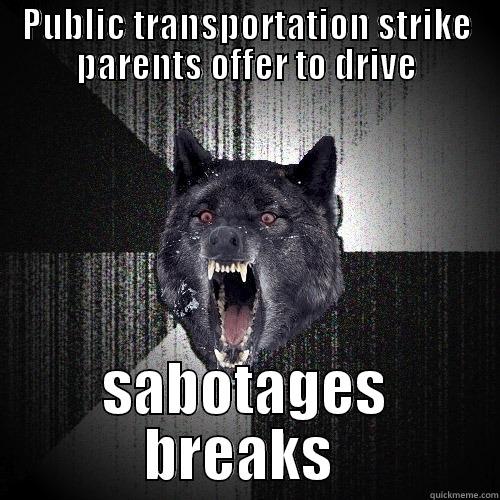 PUBLIC TRANSPORTATION STRIKE PARENTS OFFER TO DRIVE SABOTAGES BREAKS  Insanity Wolf