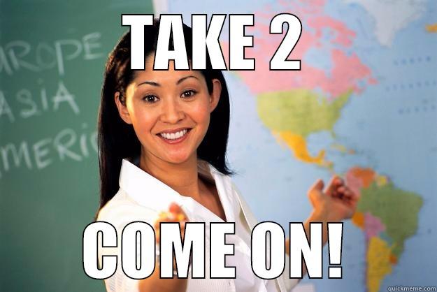 GIVE ME A BREAK - TAKE 2 COME ON! Unhelpful High School Teacher