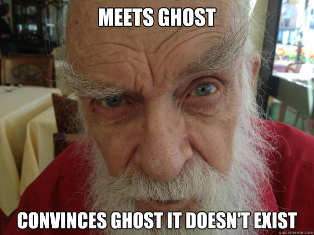 Meets ghost Convinces ghost it doesn't exist   James Randi Skeptical Brow