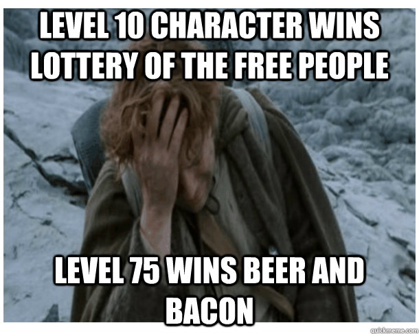 Level 10 Character wins Lottery of the Free People Level 75 wins Beer and Bacon  LOTRO World Problems