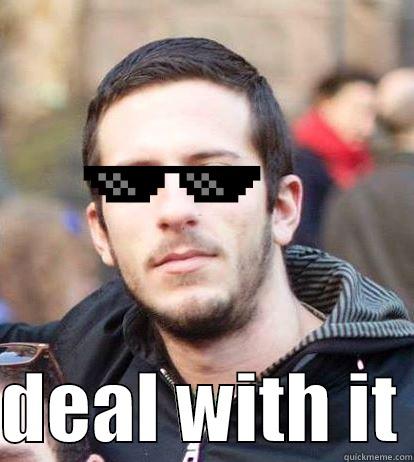   DEAL WITH IT Misc