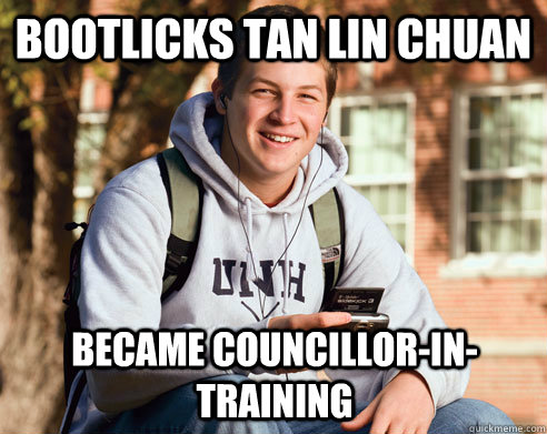 Bootlicks tan lin chuan became councillor-in-training  College Freshman