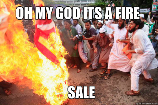 OH MY GOD ITS A FIRE SALE  Rioting Muslim