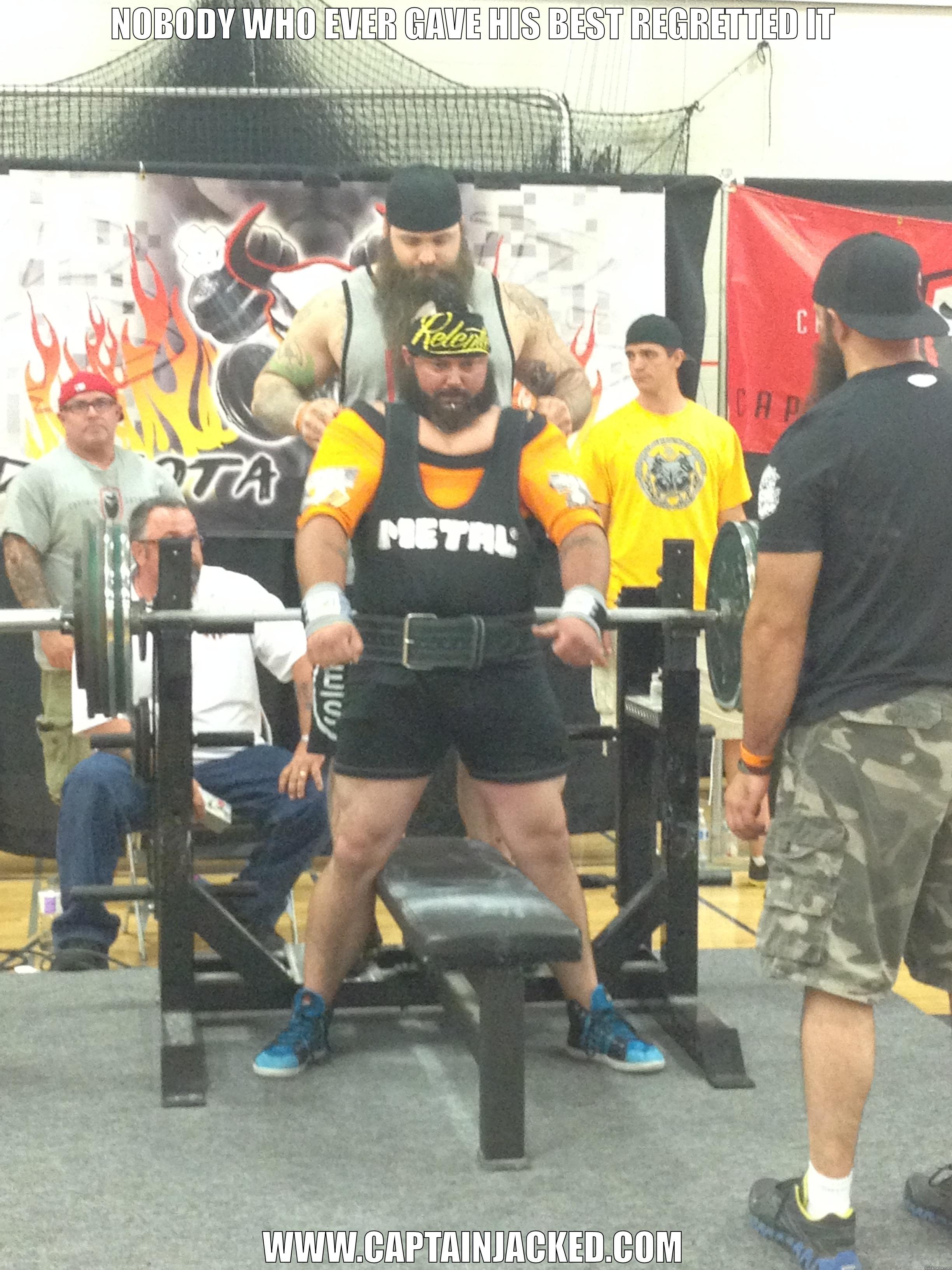 NOBODY WHO EVER GAVE HIS BEST REGRETTED IT WWW.CAPTAINJACKED.COM Misc