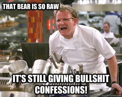 it's still giving bullshit confessions! That bear is so raw  