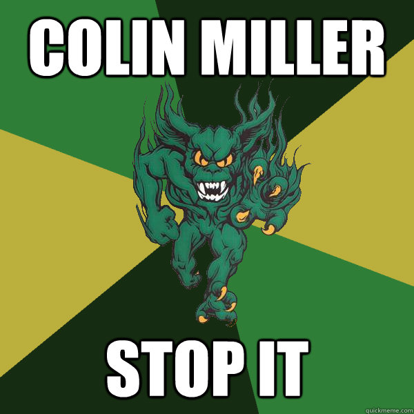 colin miller stop it  Green Terror