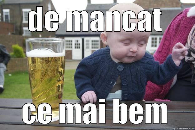 DE MANCAT CE MAI BEM drunk baby