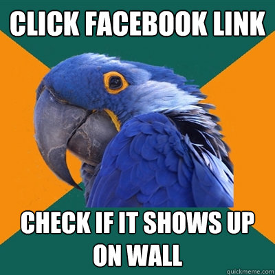 click facebook link check if it shows up on wall  Paranoid Parrot