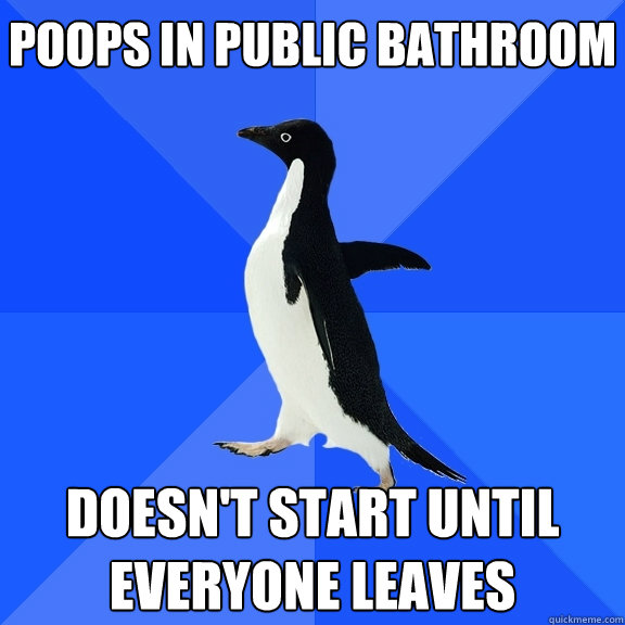 Poops in public bathroom doesn't start until everyone leaves  Socially Awkward Penguin