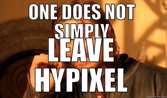 ONE DOES NOT SIMPLY LEAVE HYPIXEL Boromir