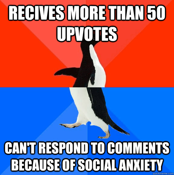 recives more than 50 upvotes can't respond to comments because of social anxiety   Socially Awesome Awkward Penguin
