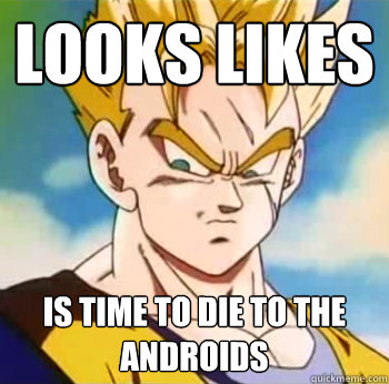 Looks likes is time to die to the androids  
