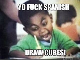 Yo fuck spanish
 DRAW CUBES!  