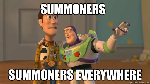 Summoners Summoners everywhere  Everywhere