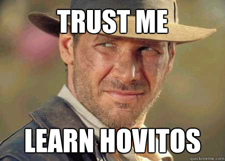 trust me learn hovitos  Indiana Jones Life Lessons