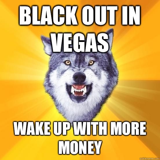 Black out in Vegas Wake up with more money  