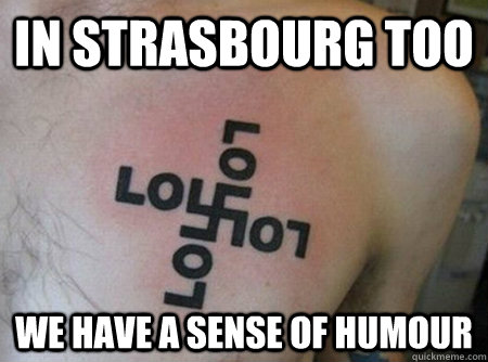 in strasbourg too we have a sense of humour  nazi meme