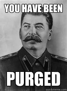 You have been Purged   Soviet Stalin