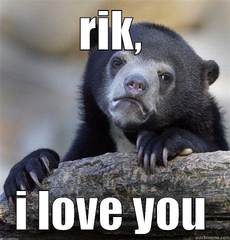 RIK, I LOVE YOU Confession Bear