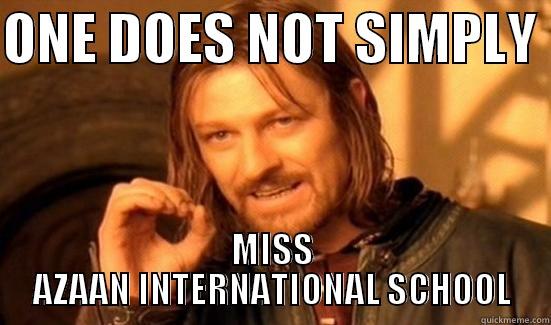 ONE DOES NOT SIMPLY  MISS AZAAN INTERNATIONAL SCHOOL Boromir