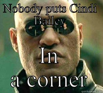 NOBODY PUTS CINDI BAILEY IN A CORNER Matrix Morpheus