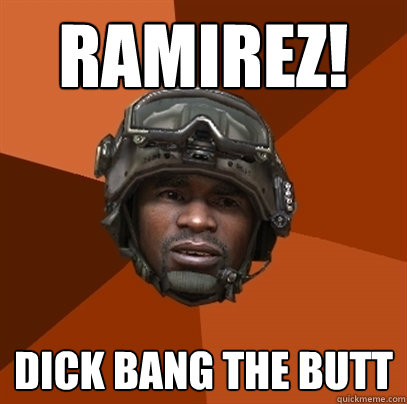 Ramirez! dick bang the butt  