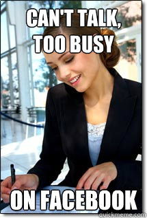 Can't talk, too busy On Facebook - Can't talk, too busy On Facebook  Professional Girlfriend
