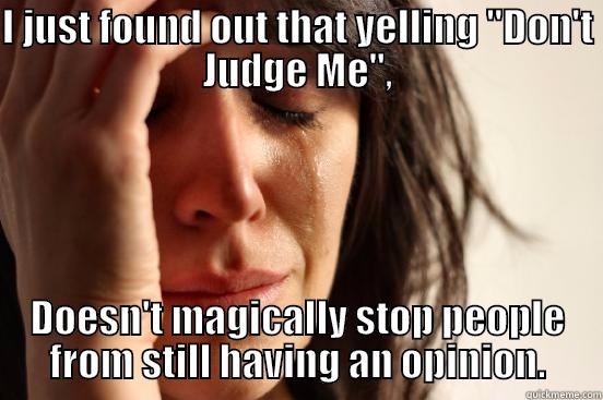 I JUST FOUND OUT THAT YELLING 