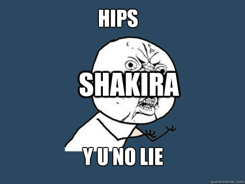 Shakira y u no LIE HIPS  Y U No