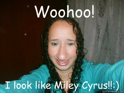 Woohoo! I look like Miley Cyrus!!:)  