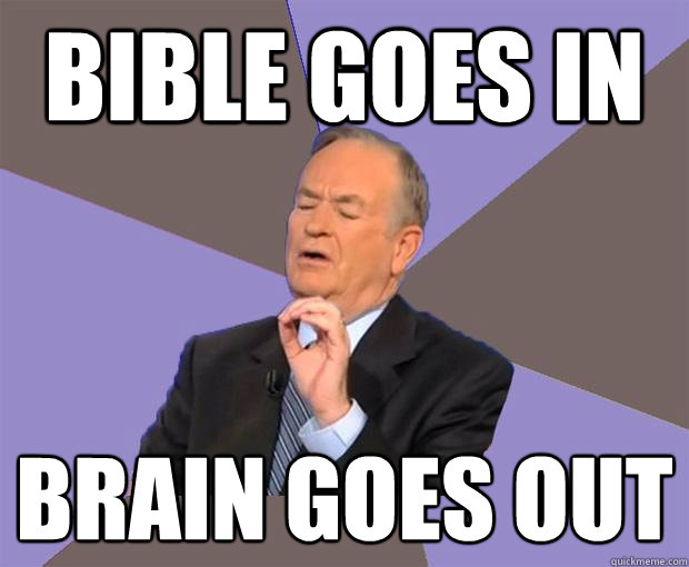 Bible goes in brain goes out  Bill O Reilly