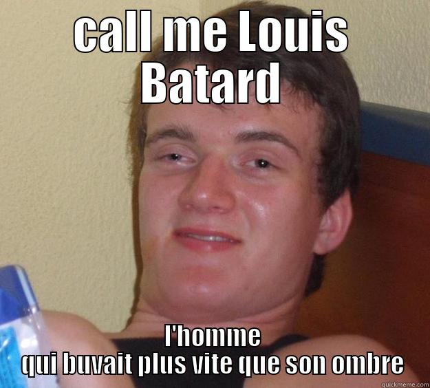 CALL ME LOUIS BATARD L'HOMME QUI BUVAIT PLUS VITE QUE SON OMBRE 10 Guy