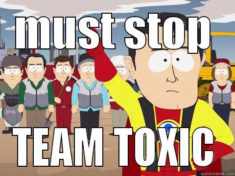 MUST STOP TEAM TOXIC Captain Hindsight