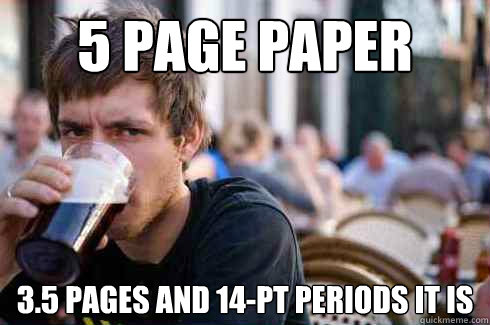 5 page paper 3.5 pages and 14-pt periods it is  Lazy College Senior
