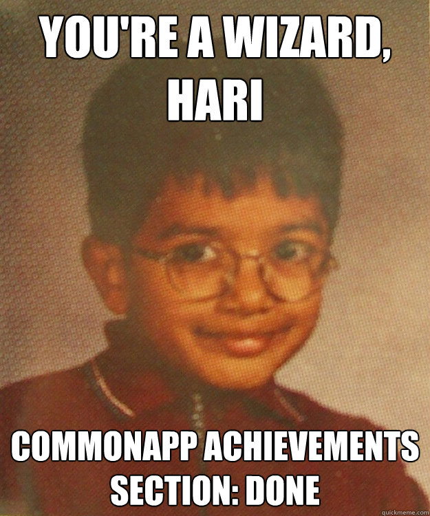 You're a wizard, Hari Commonapp achievements section: done - You're a wizard, Hari Commonapp achievements section: done  Hari Potter