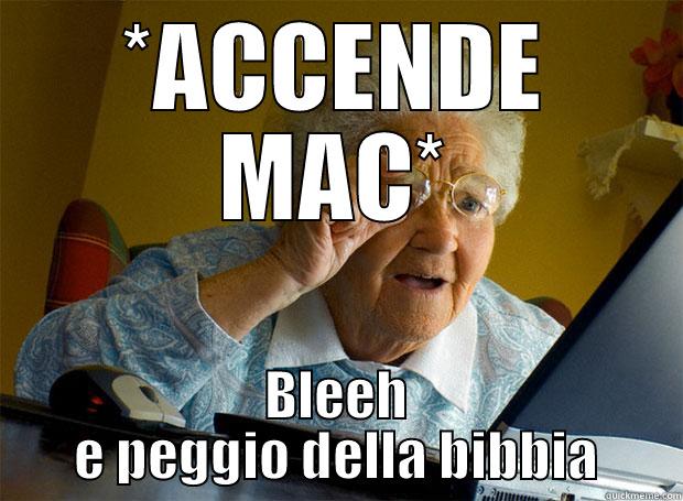 *ACCENDE MAC* BLEEH E PEGGIO DELLA BIBBIA Grandma finds the Internet